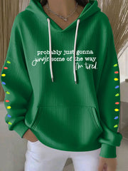Women's Probably Just Gonna Jingle Some Of The Way I'm Tired Print Casual Hoodie