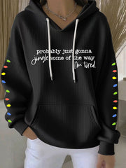Women's Probably Just Gonna Jingle Some Of The Way I'm Tired Print Casual Hoodie
