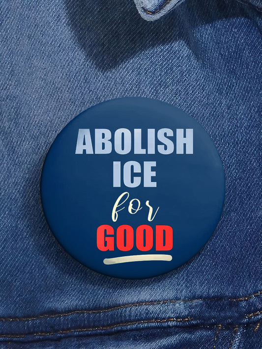 Unisex Abolish Ice for Good Printed Brooch