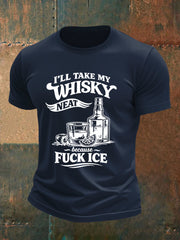 Men's I'll Take My Whisky Neat Because Fuck ICE Printed T-shirt