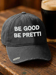 Unisex Be Good Pretti Good Resist Print Hat