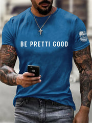 Men's Be Pretti Good Printed T-Shirt
