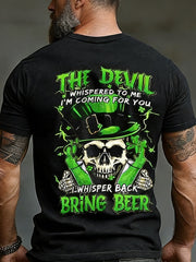 Men's Funny St. Patrick's Day The Devil Whispered to Me I'm Coming for You I Whisper Back Bring Beer Skull Print Casual Tee