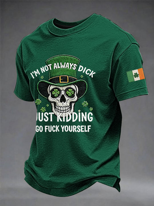 Men's Funny St. Patrick's Day I'm Not Always A Dick Just Kidding Short Sleeve T-shirt