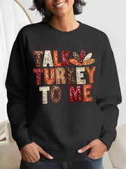 Women's Funny Thanksgiving Talk Tukey To Me Print Sweatshirt