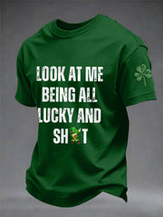 Men's Funny St Patrick's Day Look At Me Being All Lucky And Shit Shamrock Print Casual Tee