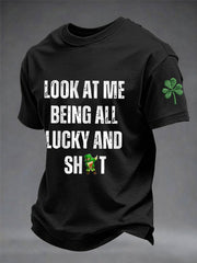 Men's Funny St Patrick's Day Look At Me Being All Lucky And Shit Shamrock Print Casual Tee