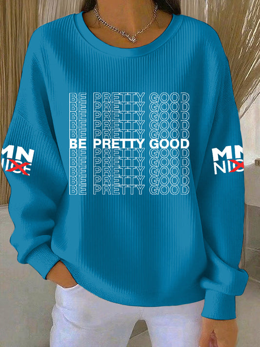 Women's Be Pretti Good Print Casual Sweatshirt