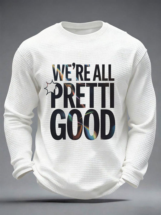 Men's 'We Are All Pretty Good' Printed Casual T-Shirt