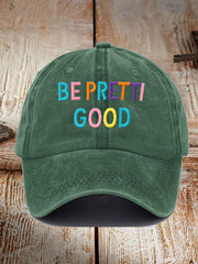 Unisex Be Pretti Good Print Hat