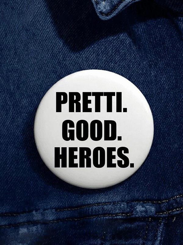 Pretti Good Heroes Pin