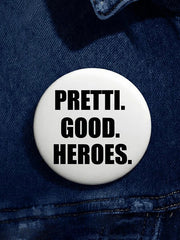 Pretti Good Heroes Pin