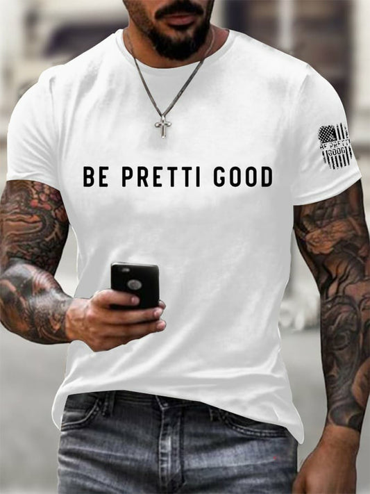 Men's Be Pretti Good Printed T-Shirt