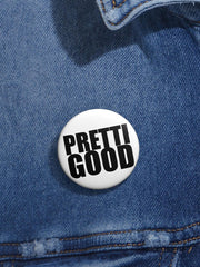Pretti good Unisex Brooches