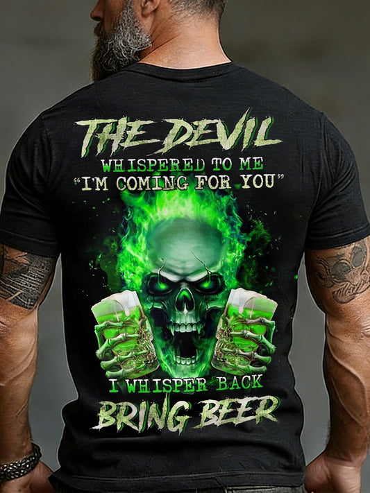 Men's Funny St. Patrick's Day The Devil Whispered to Me I'm Coming for You I Whisper Back Bring Beer Skull Print Casual Tee